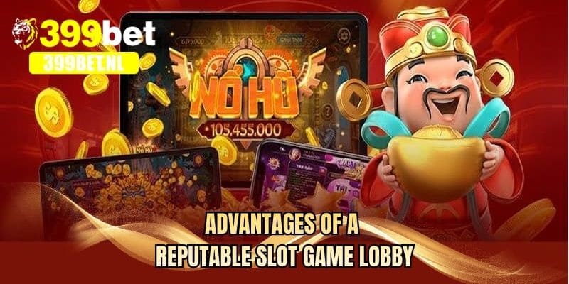 Advantages of a reputable slot game lobby