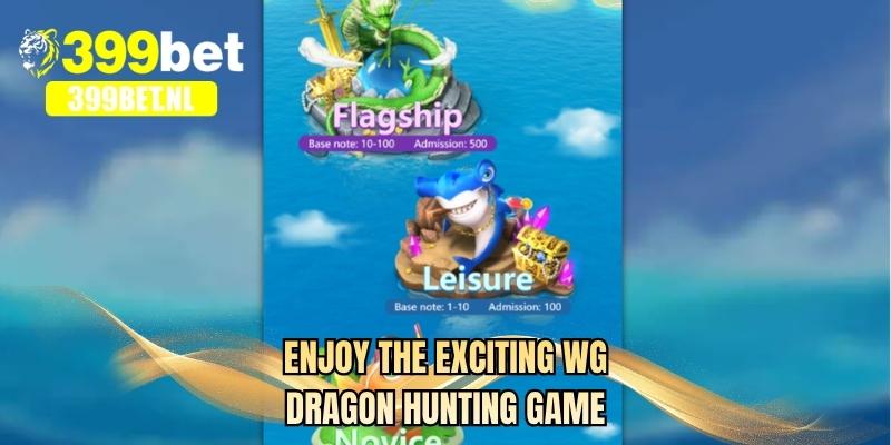 Enjoy the exciting WG dragon hunting game