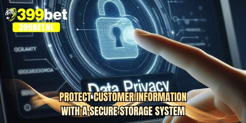 Protect customer information with a secure storage system