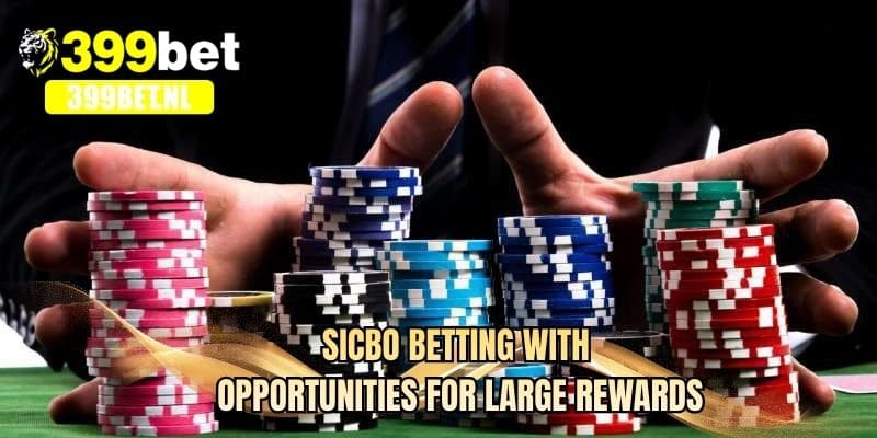 SicBo betting with opportunities for large rewards
