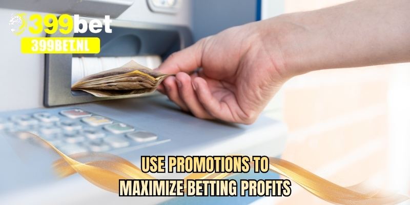 Use promotions to maximize betting profits